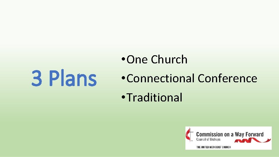 3 Plans • One Church • Connectional Conference • Traditional 