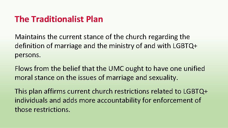 The Traditionalist Plan Maintains the current stance of the church regarding the definition of