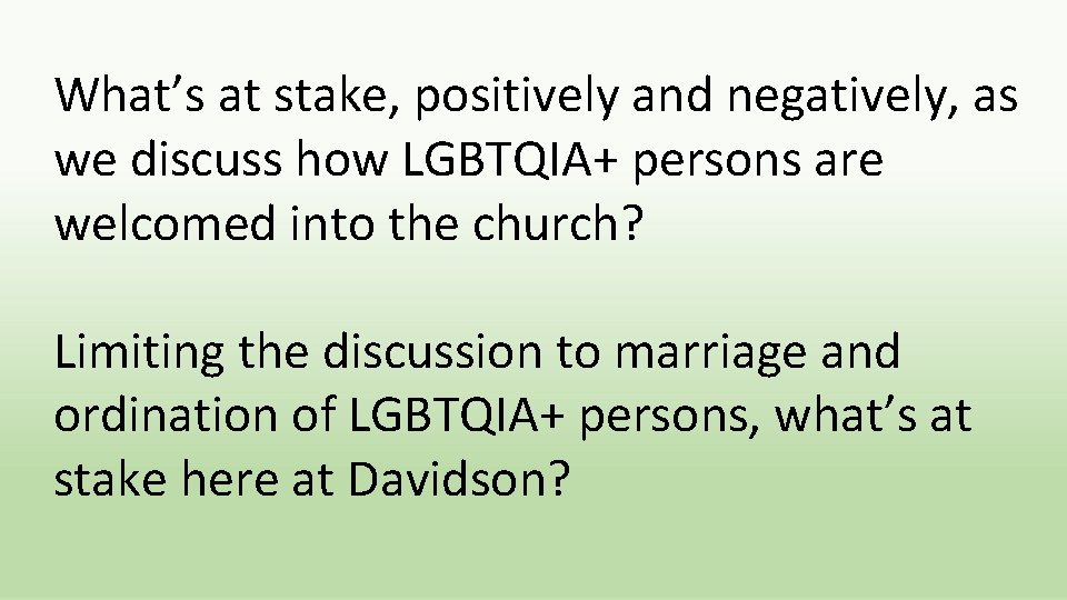 What’s at stake, positively and negatively, as we discuss how LGBTQIA+ persons are welcomed