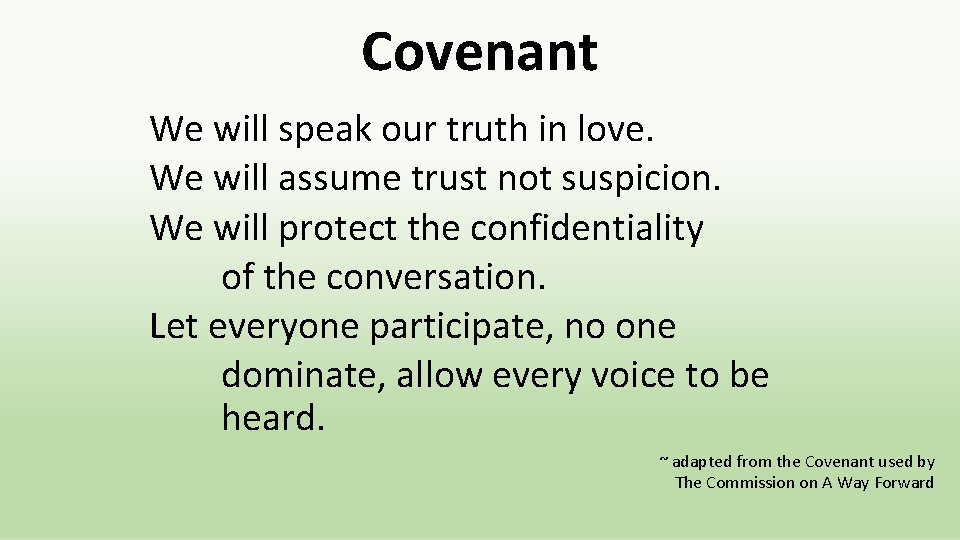 Covenant We will speak our truth in love. We will assume trust not suspicion.