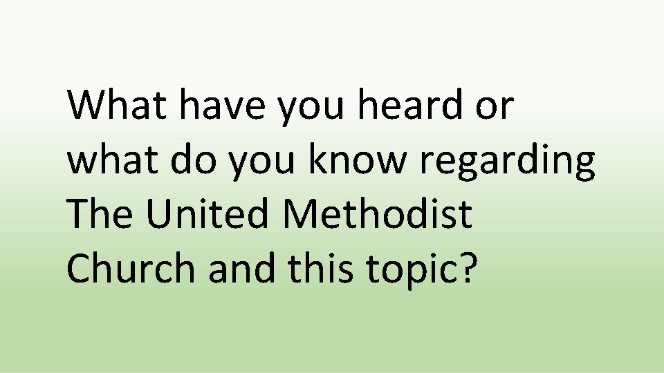 What have you heard or what do you know regarding The United Methodist Church