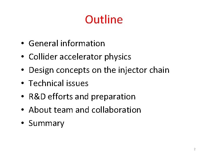Outline • • General information Collider accelerator physics Design concepts on the injector chain