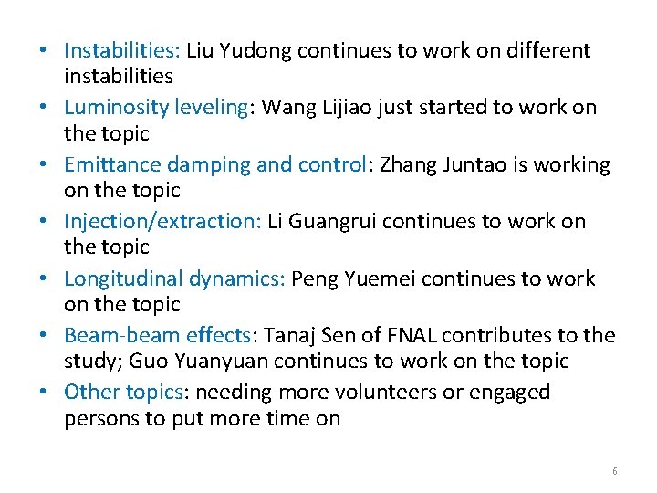  • Instabilities: Liu Yudong continues to work on different instabilities • Luminosity leveling: