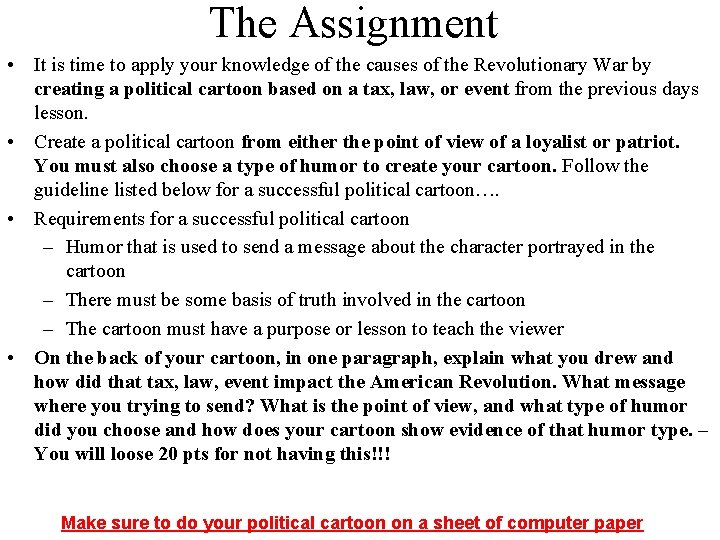 The Assignment • It is time to apply your knowledge of the causes of
