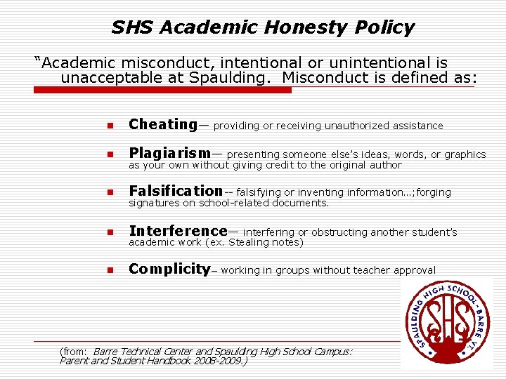 SHS Academic Honesty Policy “Academic misconduct, intentional or unintentional is unacceptable at Spaulding. Misconduct