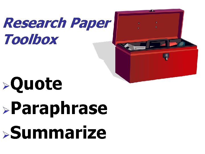Research Paper Toolbox Quote ØParaphrase ØSummarize Ø 