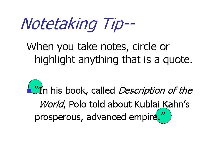 Notetaking Tip-When you take notes, circle or highlight anything that is a quote. n