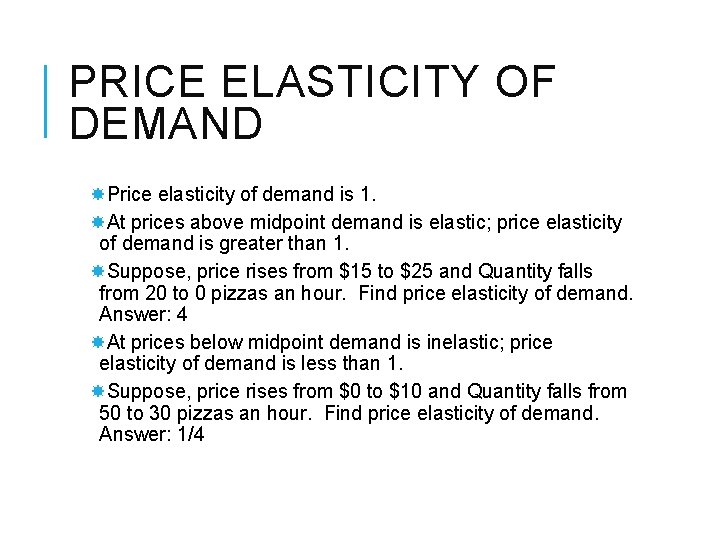 PRICE ELASTICITY OF DEMAND Price elasticity of demand is 1. At prices above midpoint PRICE ELASTICITY OF DEMAND Price elasticity of demand is 1. At prices above midpoint