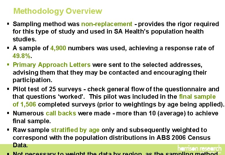 Methodology Overview § Sampling method was non-replacement - provides the rigor required for this