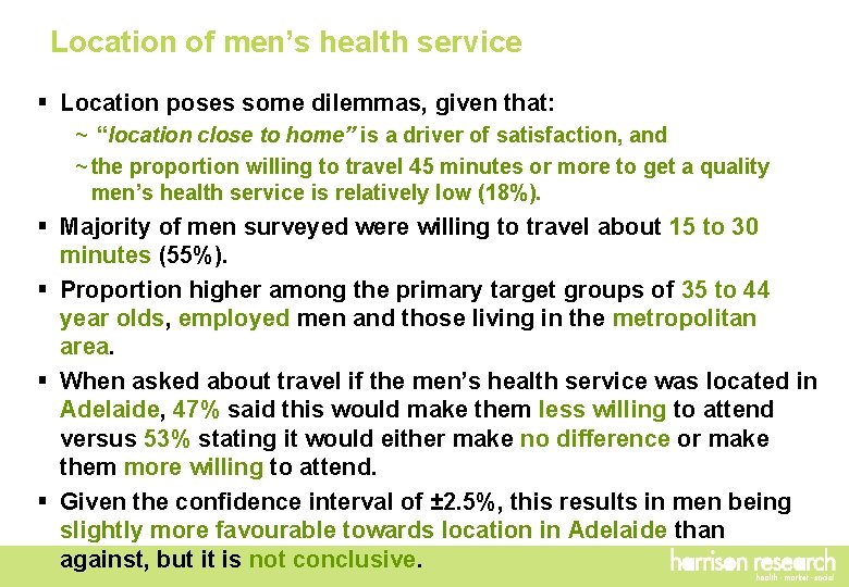 Location of men’s health service § Location poses some dilemmas, given that: ~ “location