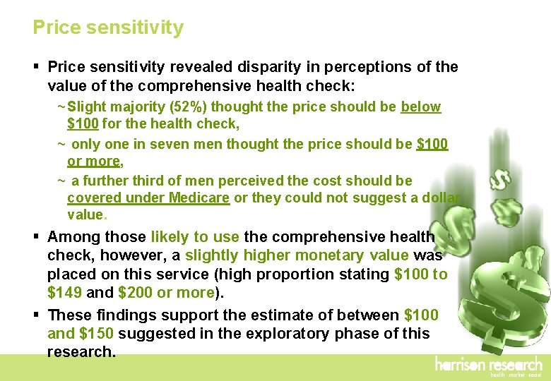 Price sensitivity § Price sensitivity revealed disparity in perceptions of the value of the