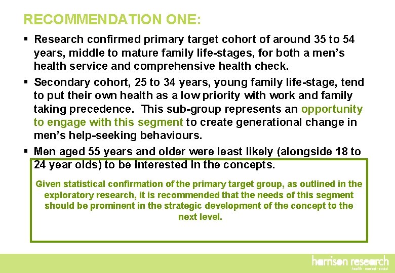 RECOMMENDATION ONE: § Research confirmed primary target cohort of around 35 to 54 years,