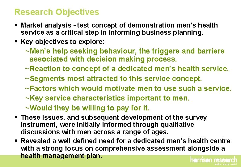 Research Objectives § Market analysis - test concept of demonstration men’s health service as