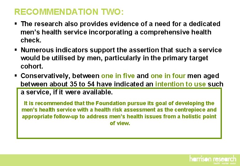 RECOMMENDATION TWO: § The research also provides evidence of a need for a dedicated