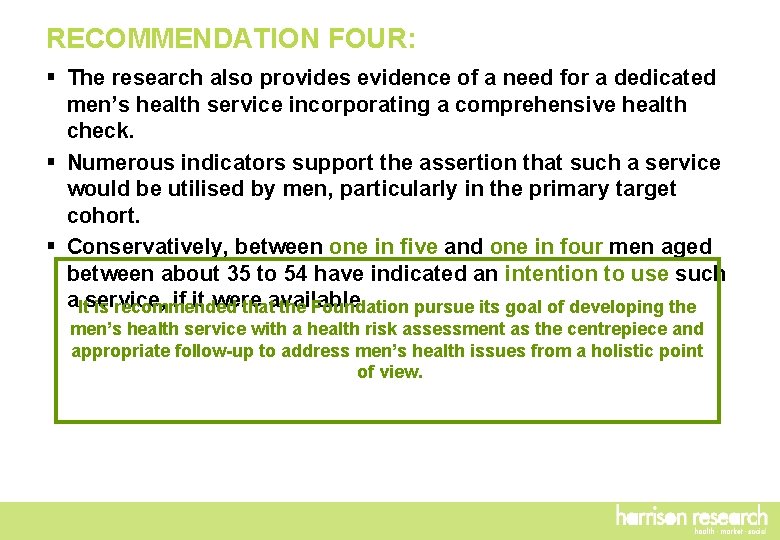 RECOMMENDATION FOUR: § The research also provides evidence of a need for a dedicated