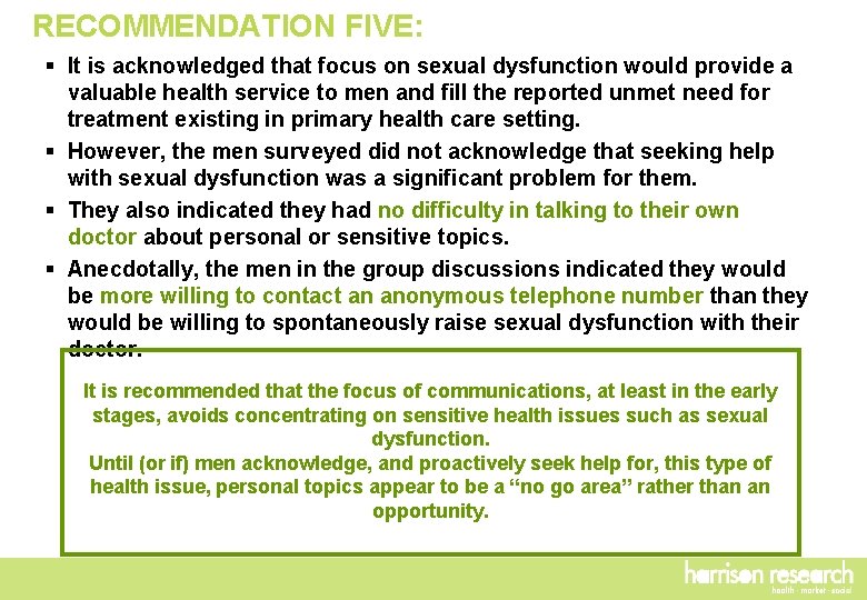 RECOMMENDATION FIVE: § It is acknowledged that focus on sexual dysfunction would provide a