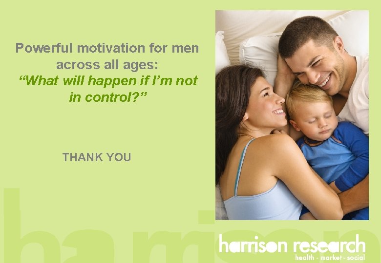 Powerful motivation for men across all ages: “What will happen if I’m not in