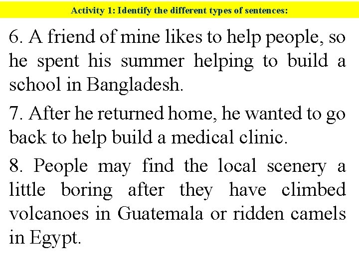 Activity 1: Identify the different types of sentences: 6. A friend of mine likes