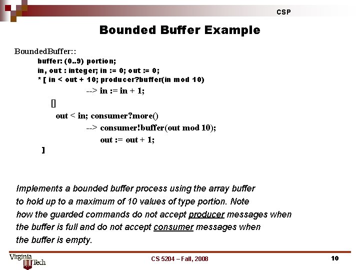 CSP Bounded Buffer Example Bounded. Buffer: : buffer: (0. . 9) portion; in, out