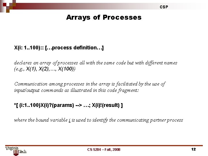 CSP Arrays of Processes X(i: 1. . 100): : […process definition…] declares an array