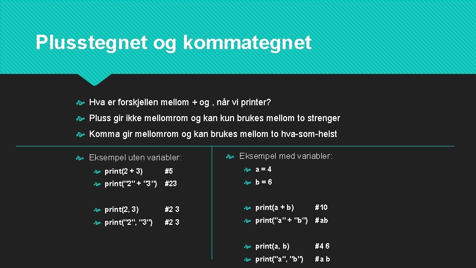 Plusstegnet og kommategnet Hva er forskjellen mellom + og , når vi printer? Pluss