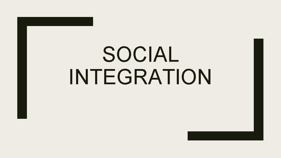 SOCIAL INTEGRATION 