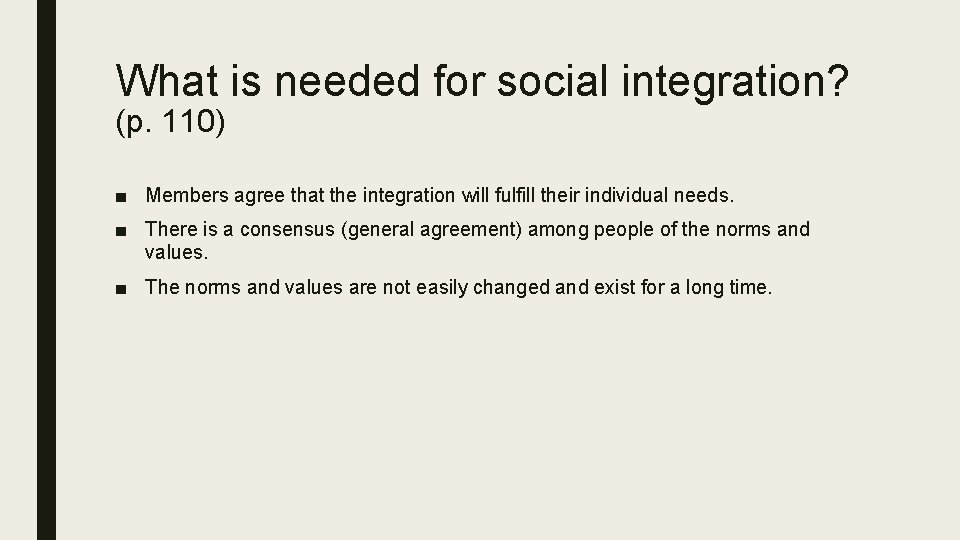 What is needed for social integration? (p. 110) ■ Members agree that the integration
