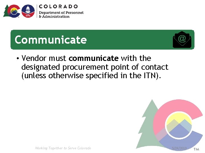Communicate • Vendor must communicate with the designated procurement point of contact (unless otherwise Communicate • Vendor must communicate with the designated procurement point of contact (unless otherwise