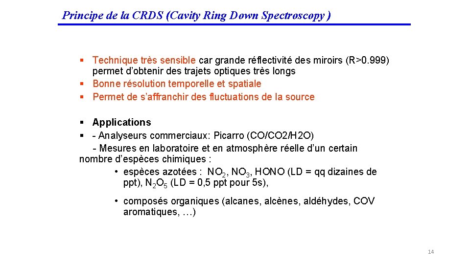 Principe de la CRDS (Cavity Ring Down Spectroscopy ) § Technique très sensible car