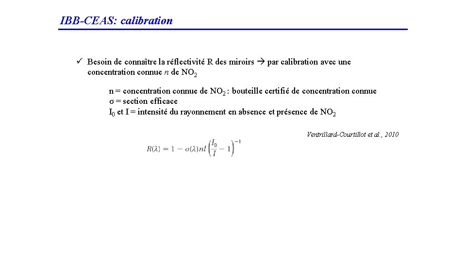 IBB-CEAS: calibration ü Besoin de connaître la réflectivité R des miroirs par calibration avec