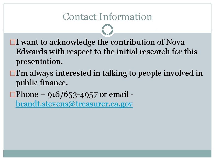 Contact Information �I want to acknowledge the contribution of Nova Edwards with respect to