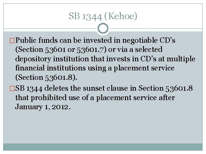 SB 1344 (Kehoe) �Public funds can be invested in negotiable CD’s (Section 53601 or