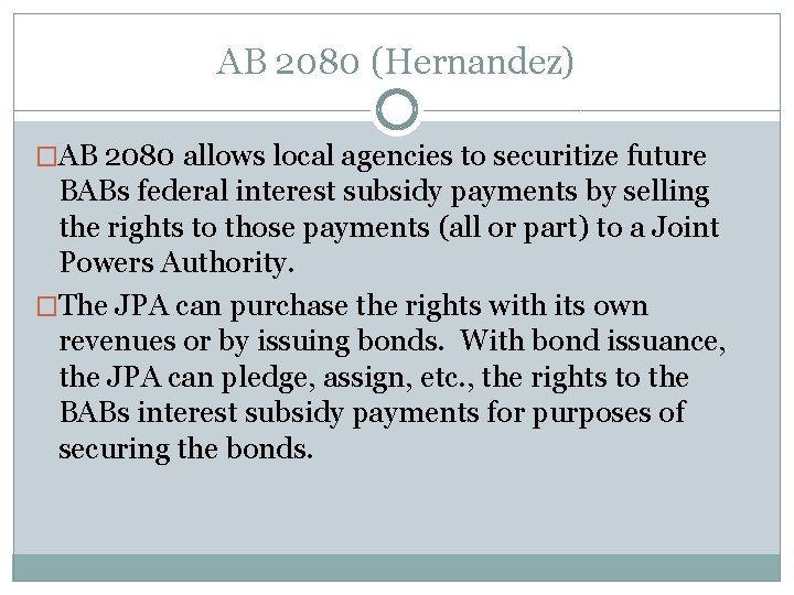 AB 2080 (Hernandez) �AB 2080 allows local agencies to securitize future BABs federal interest