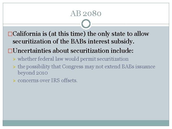 AB 2080 �California is (at this time) the only state to allow securitization of