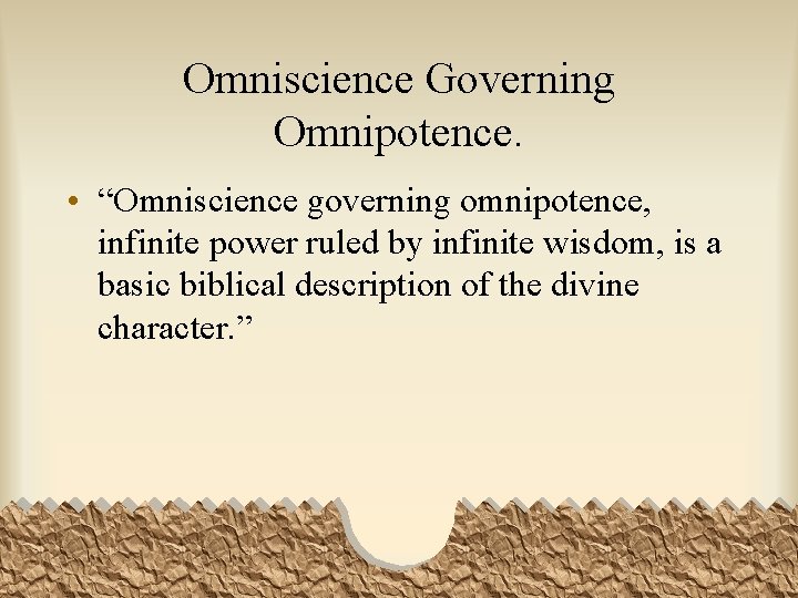 Omniscience Governing Omnipotence. • “Omniscience governing omnipotence, infinite power ruled by infinite wisdom, is