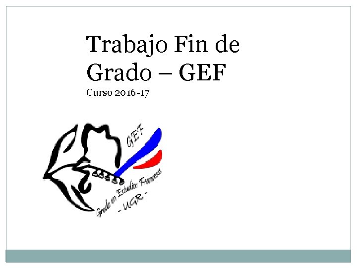 Trabajo Fin de Grado – GEF Curso 2016 -17 