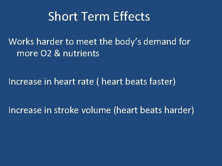 Short Term Effects Works harder to meet the body’s demand for more O 2