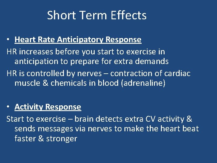 Short Term Effects • Heart Rate Anticipatory Response HR increases before you start to