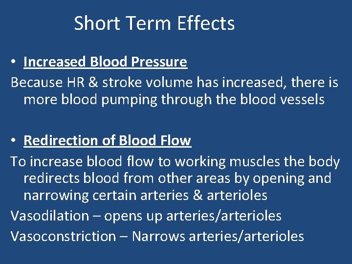 Short Term Effects • Increased Blood Pressure Because HR & stroke volume has increased,