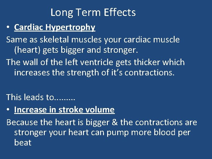 Long Term Effects • Cardiac Hypertrophy Same as skeletal muscles your cardiac muscle (heart)