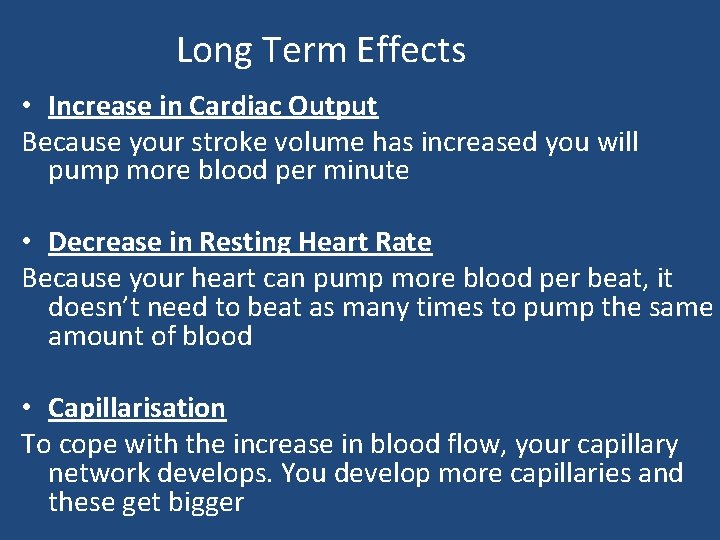 Long Term Effects • Increase in Cardiac Output Because your stroke volume has increased