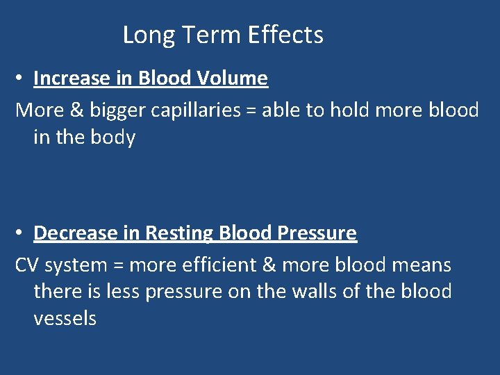 Long Term Effects • Increase in Blood Volume More & bigger capillaries = able