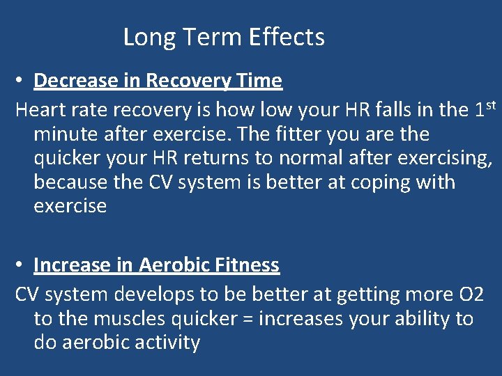 Long Term Effects • Decrease in Recovery Time Heart rate recovery is how low