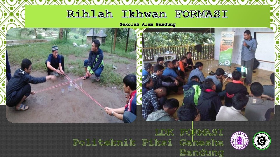 Rihlah Ikhwan FORMASI Sekolah Alam Bandung LDK FORMASI Politeknik Piksi Ganesha Bandung 