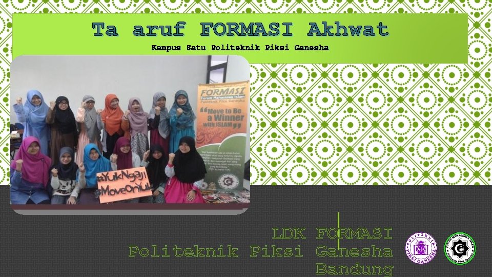 Ta aruf FORMASI Akhwat Kampus Satu Politeknik Piksi Ganesha LDK FORMASI Politeknik Piksi Ganesha