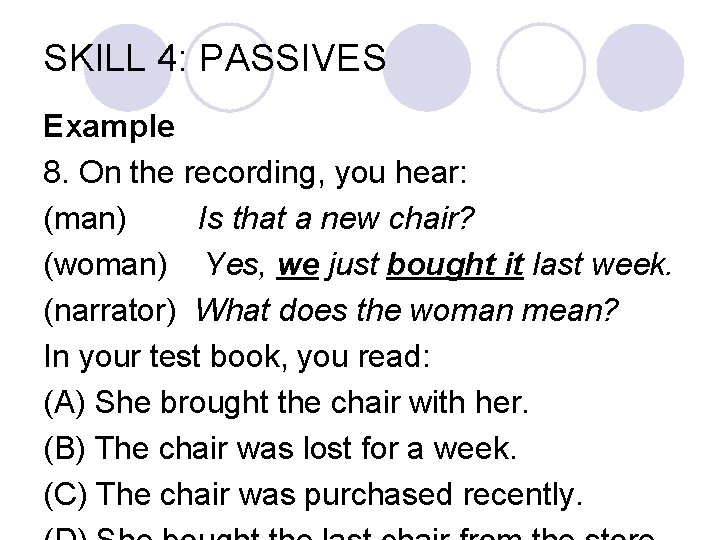 SKILL 4: PASSIVES Example 8. On the recording, you hear: (man) Is that a