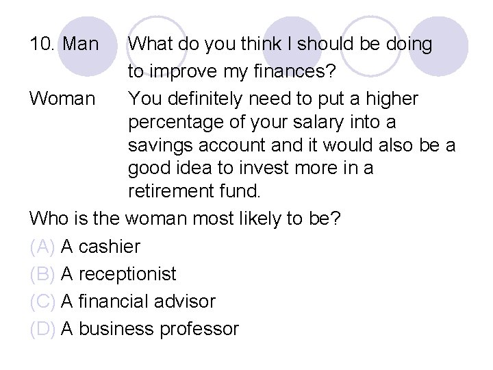 10. Man What do you think I should be doing to improve my finances?