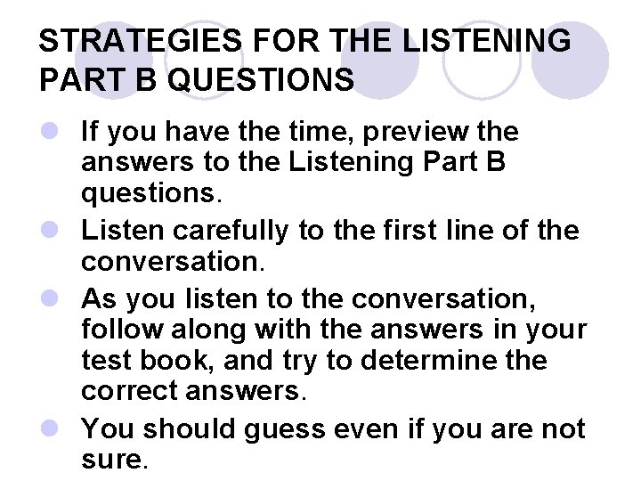 STRATEGIES FOR THE LISTENING PART B QUESTIONS l If you have the time, preview