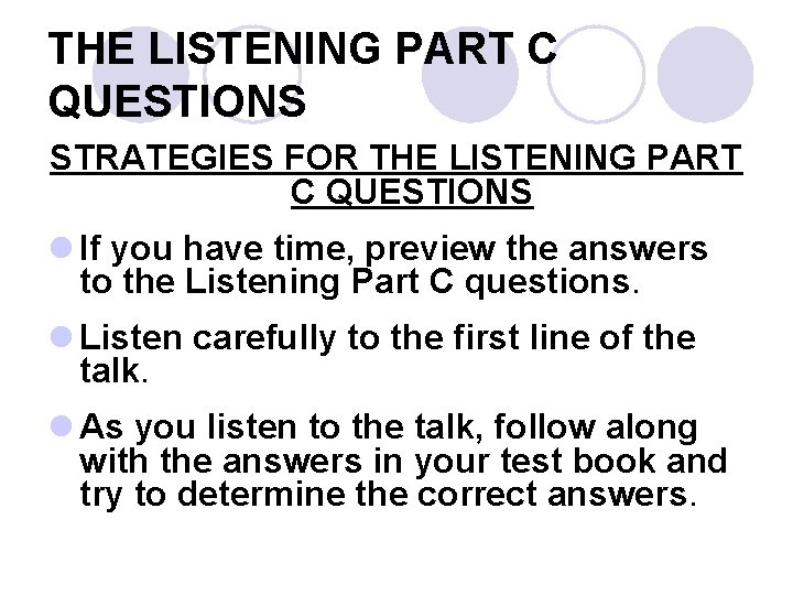 THE LISTENING PART C QUESTIONS STRATEGIES FOR THE LISTENING PART C QUESTIONS l If