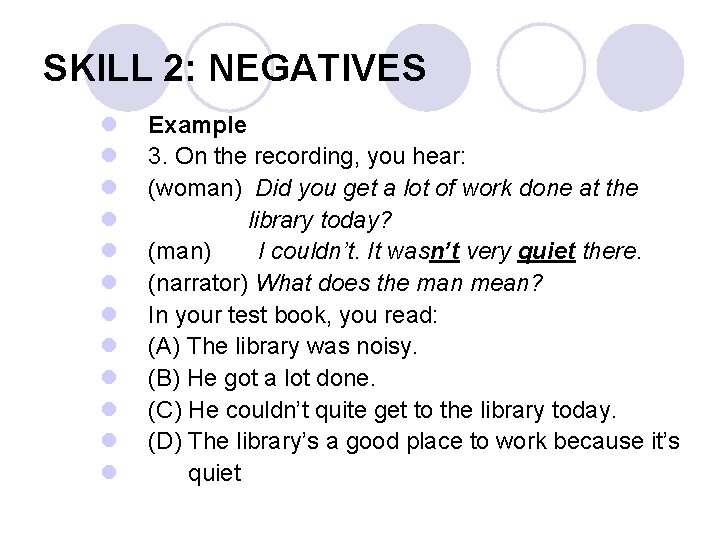 SKILL 2: NEGATIVES l l l Example 3. On the recording, you hear: (woman)